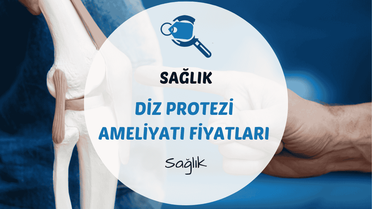 Diz protezi ameliyatı fiyatları ve dikkat edilmesi gerekenler hakkında bilgi.