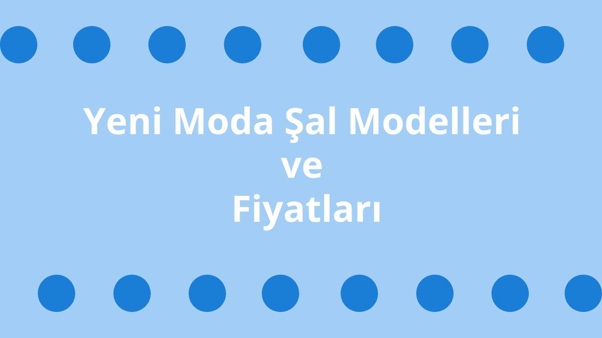 Yeni Moda Şal Modelleri